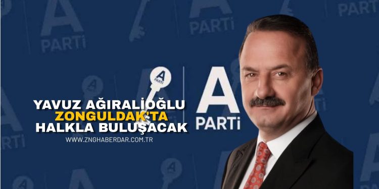 YAVUZ AĞIRALİOĞLU ZONGULDAK’TA HALKLA BULUŞACAK