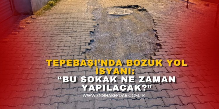 TEPEBAŞI’NDA BOZUK YOL İSYANI: “BU SOKAK NE ZAMAN YAPILACAK?”