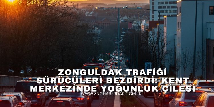 ZONGULDAK’TA TRAFİK ÇİLESİ BÜYÜYOR: BİRKAÇ DAKİKALIK YOL UZUN BEKLEYİŞE DÖNÜŞÜYOR