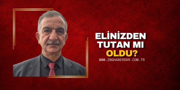 ELİNİZDEN TUTAN MI OLDU?