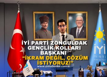 İYİ PARTİ ZONGULDAK GENÇLİK KOLLARI BAŞKANI YİĞİTCAN YILDIRIM: “İKRAM DEĞİL, ÇÖZÜM İSTİYORUZ!”!