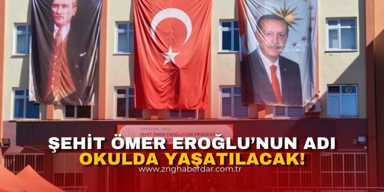 ŞEHİT ÖMER EROĞLU’NUN ADI OKULDA YAŞATILACAK