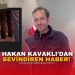 BKM çatısından düşen Hakan Kavaklı’dan sevindiren haber!