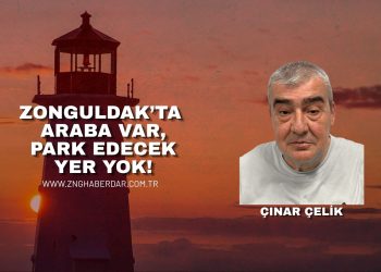 ZONGULDAK’TA ARABA VAR, PARK EDECEK YER YOK!