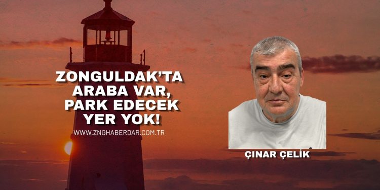ZONGULDAK’TA ARABA VAR, PARK EDECEK YER YOK!