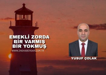 EMEKLİ ZORDA BİR VARMIŞ BİR YOKMUŞ