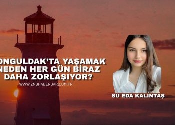 ZONGULDAK’TA YAŞAMAK NEDEN HER GÜN BİRAZ DAHA ZORLAŞIYOR?
