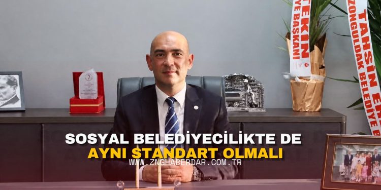SOSYAL BELEDİYECİLİKTE DE AYNI STANDART OLMALI