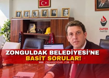 ZONGULDAK BELEDİYESİ’NE BASİT SORULAR;
