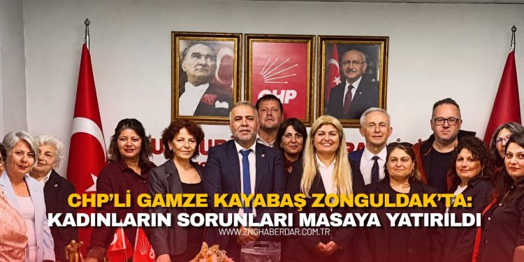 CHP’Lİ GAMZE KAYABAŞ ZONGULDAK’TA: KADINLARIN SORUNLARI MASAYA YATIRILDI