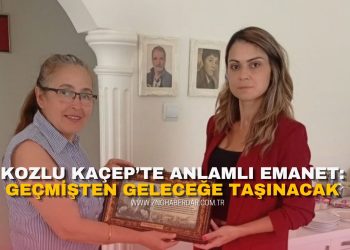 KOZLU KAÇEP’TE ANLAMLI EMANET: GEÇMİŞTEN GELECEĞE TAŞINACAK