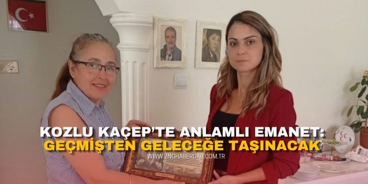 KOZLU KAÇEP’TE ANLAMLI EMANET: GEÇMİŞTEN GELECEĞE TAŞINACAK