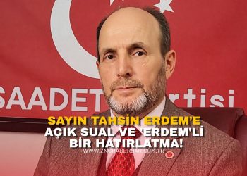 Sayın Tahsin Erdem’e Açık Sual ve ‘Erdem’li Bir Hatırlatma!