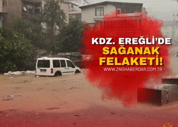 KDZ. EREĞLİ’DE SAĞANAK FELAKETİ! DERELER TAŞTI, EV VE İŞ YERLERİNİ SU BASTI