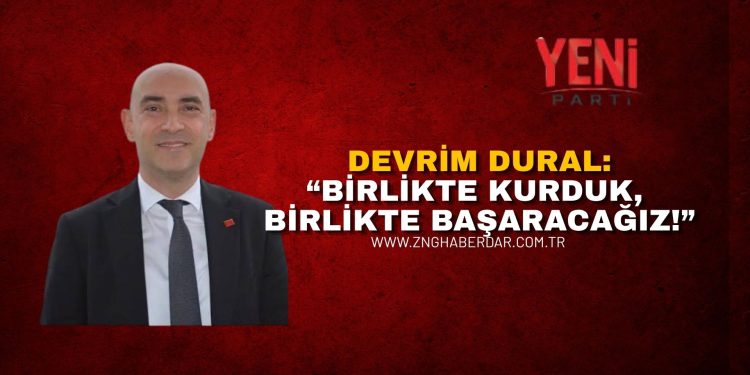 DEVRİM DURAL’DAN ÖN SEÇİM ÖNCESİ ADAYLIK MESAJI: “BİRLİKTE KURDUK, BİRLİKTE BAŞARACAĞIZ!”
