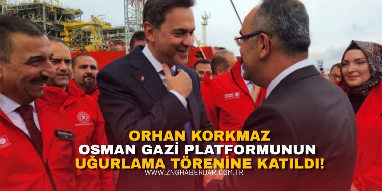 MHP ZONGULDAK İL BAŞKANI ORHAN KORKMAZ, OSMAN GAZİ PLATFORMUNUN UĞURLAMA TÖRENİNE KATILDI