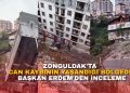 ZONGULDAK’TA CAN KAYBININ YAŞANDIĞI BÖLGEDE BAŞKAN ERDEM’DEN İNCELEME