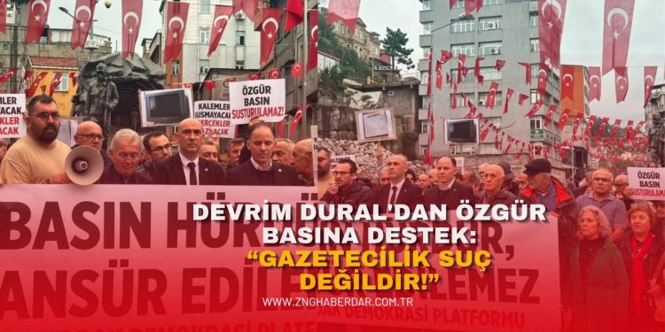 YENİ PARTİ ZONGULDAK İL BAŞKANI DEVRİM DURAL’DAN ÖZGÜR BASINA DESTEK: “GAZETECİLİK SUÇ DEĞİLDİR!”